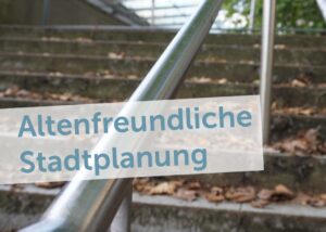 Altenfreundliche Stadtplanung Treppe mit Geländer
